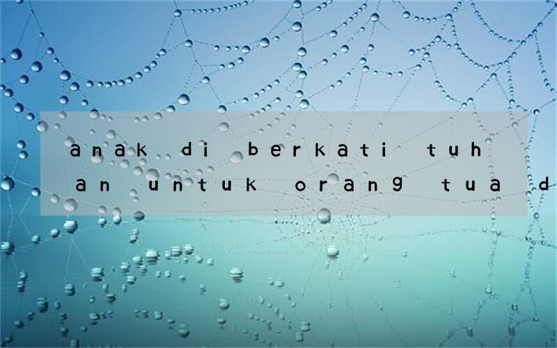 anak di berkati tuhan untuk orang tua dalam bahasa inggris